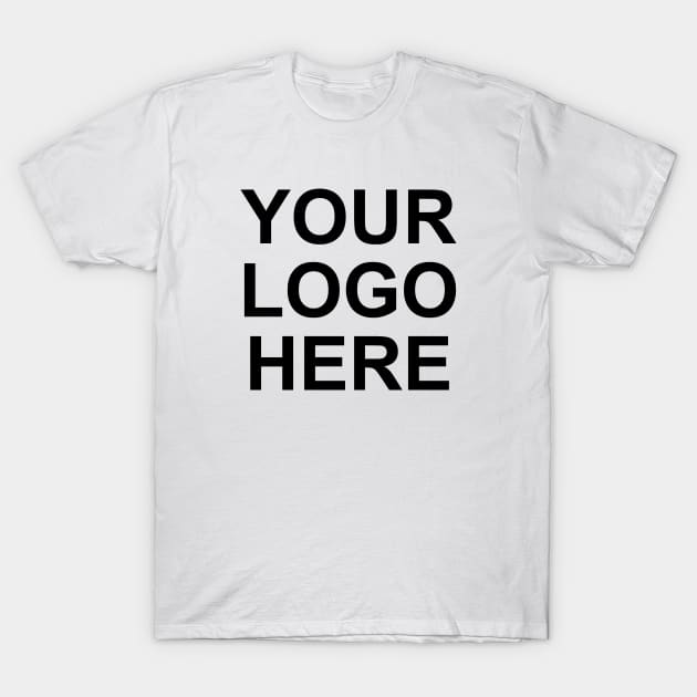 Your Logo Here T-Shirt by Expandable Studios